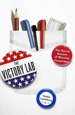 The Victory Lab: The Secret Science of Winning Campaigns