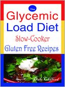 download The Glycemic Load Diet : Slow Cooker Gluten Free Recipes book