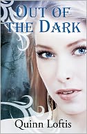 Out Of The Dark by Quinn Loftis: NOOK Book Cover