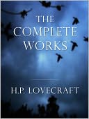 H.P. LOVECRAFT [Inspiration for Stephen King] COMPLETE MAJOR WORKS All the Major Masterpieces of H.P. Lovecraft Classics of Horror Over 10,000 Pages Including "The Call of Cthulhu", The Shadow Over Innsmouth, At the Mountains of Madness and More! [Nook] by H. P. Lovecraft: NOOK Book Cover