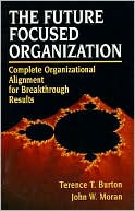 Future-Focused Organization: Complete Organizational Alignment for Breakthrough Results
