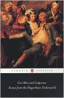 Con Men and Cutpurses: Scenes from the Hogarthian Underworld