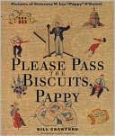 Please Pass the Biscuits, Pappy: Pictures of Governor W. Lee Pappy O'Daniel