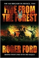 Fire From the Forest: The SAS Brigade in France, 1944