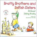 Bratty Brothers and Selfish Sisters: All about Sibling Rivalry