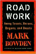 Road Work: Among Tyrants, Heroes, Rogues, and Beasts