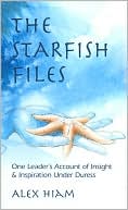 The Starfish Files: One Leader's Account of Insight & Inspiration Under Duress