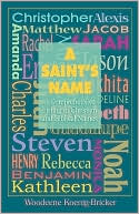 A Saint's Name: A Comprehensive Listing of Christian and Biblical Names