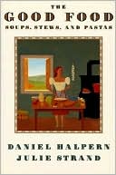 The Good Food: Soups, Stews, and Pastas