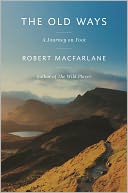 The Old Ways by Robert Macfarlane: NOOK Book Cover