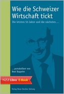 download Wie die Schweizer Wirtschaft tickt : Die letzten 50 Jahre und die n�chsten... book