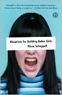 Blueprints for Building Better Girls by Elissa Schappell: Book Cover