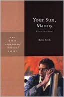 Your Sun, Manny: A Prose Poem Memoir