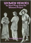 Women Heroes: Six Short Plays from the Women's Project