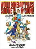 Would Somebody Please Send Me to my Room: A Hilarious Look at Family Life