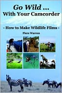 Go Wild With Your Camcorder - How To Make Widlife Films