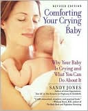 Comforting Your Crying Baby: Why Your Baby Is Crying and What You Can Do about It