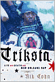 Triksta: Life and Death and New Orleans Rap
