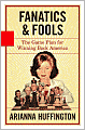 Fanatics and Fools: The Game Plan for Winning Back America