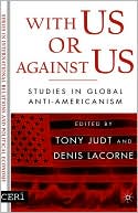 With Us or against Us: Studies in Global Anti-Americanism