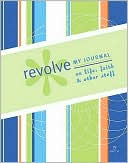 Revolve: My Journal on Life, Faith and Other Stuff