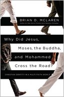 Why Did Jesus, Moses, the Buddha, and Mohammed Cross the Road? by Brian D. McLaren: Book Cover