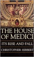 The House Of Medici by Christopher Hibbert: NOOK Book Cover