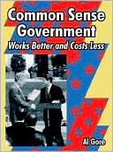 Common Sense Government: Works Better and Costs Less