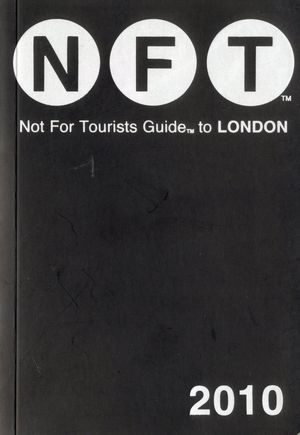 Not for Tourists Guide to London 2010