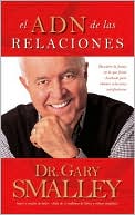 El Adn de las Relaciones: Descubre la Forma en la que Fuiste Diseñado para Obtener Relaciones Satisfactorias