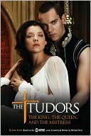 The Tudors: The King, the Queen, and the Mistress