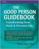 Good Person Guidebook: Transforming Your Work and Personal Life