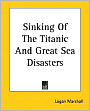 Sinking Of The Titanic And Great Sea Disasters