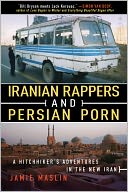 download Iranian Rappers and Persian Porn : A Hitchhiker's Adventures in the New Iran book