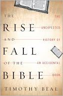 download The Rise and Fall of the Bible : The Unexpected History of an Accidental Book book