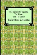 The School For Scandal, The Rivals, And The Critic