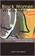 Black Women/White Men: The Sexual Exploitation of Female Slaves in the Danish West Indies