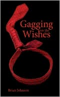 Gagging on the Wishes