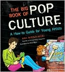 The Big Book of Pop Culture: A How-to Guide for Young Artists