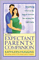 Expectant Parents' Companion: Simplifying What to Do, Buy, or Borrow for an Easy Life with Baby