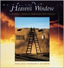 Heaven's Window: A Journey Through Northern New Mexico
