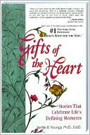 Gifts of the Heart: Stories that Celebrate Life's Defining Moments
