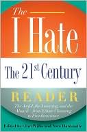 I Hate the 21st Century Reader: The Awful, the Annoying, and the Absurd--from Ethnic Cleansing to Frankenscience