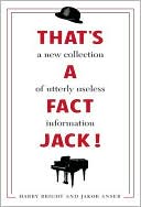 That's a Fact, Jack!: A New Collection of Useless Information