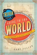 The Trivia Lover's Guide to the World by Gary Fuller: NOOK Book Cover