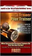 download Rich Trainer, Poor Trainer- How I Made A Million Dollars as a Fitness Trainer! book