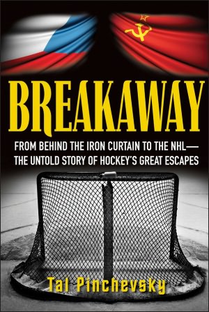 Breakaway: From Behind the Iron Curtain to the NHLThe Untold Story of Hockeys Great Escapes