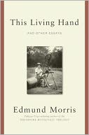 This Living Hand by Edmund Morris: NOOK Book Cover