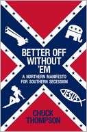 download Better Off Without 'Em : A Northern Manifesto for Southern Secession book