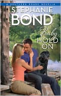 Baby, Hold On by Stephanie Bond: NOOK Book Cover